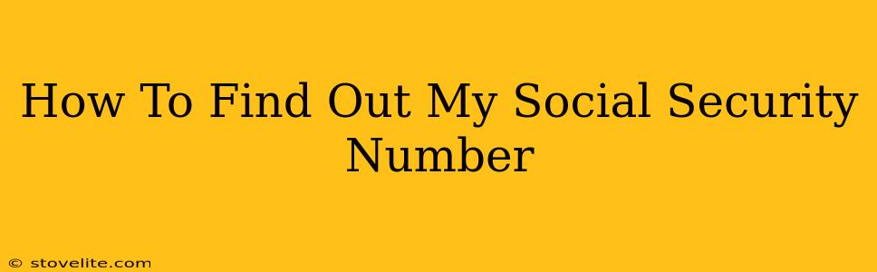 How To Find Out My Social Security Number