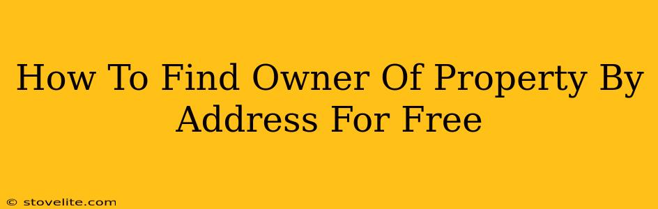 How To Find Owner Of Property By Address For Free