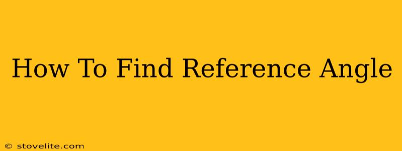 How To Find Reference Angle