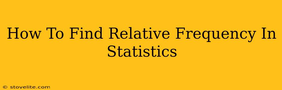 How To Find Relative Frequency In Statistics