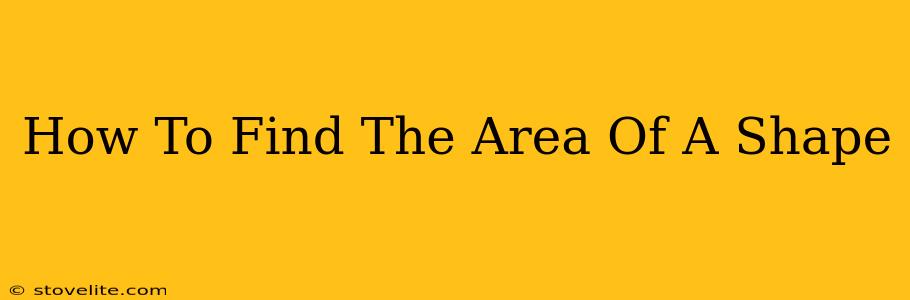 How To Find The Area Of A Shape