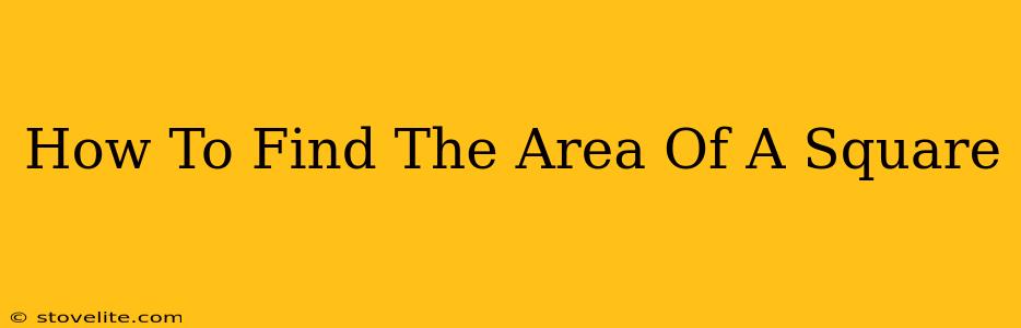 How To Find The Area Of A Square