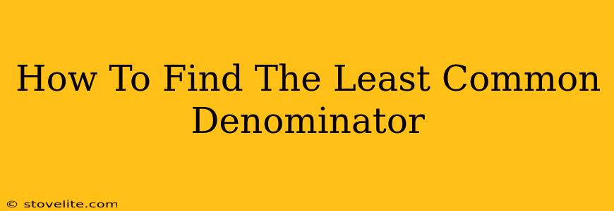 How To Find The Least Common Denominator