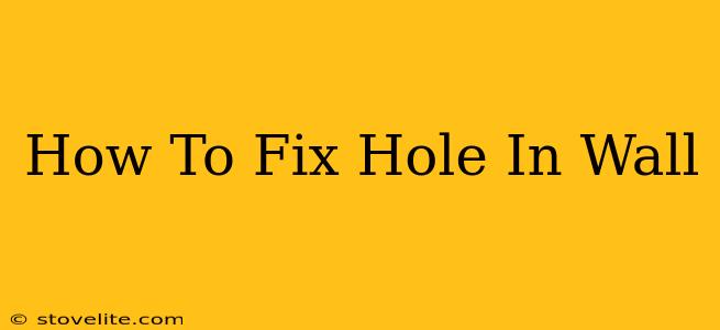 How To Fix Hole In Wall