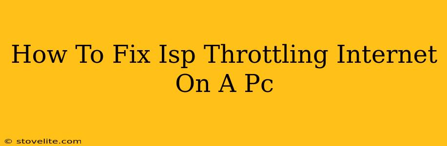 How To Fix Isp Throttling Internet On A Pc