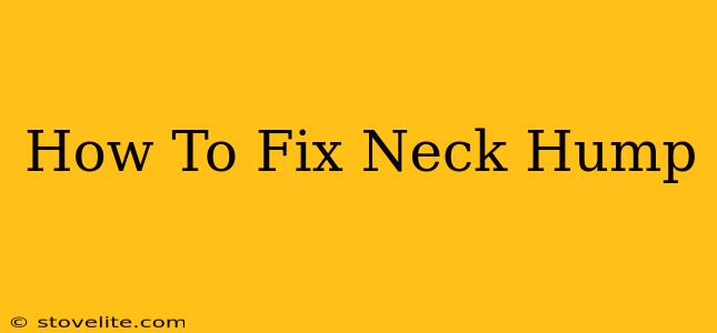 How To Fix Neck Hump