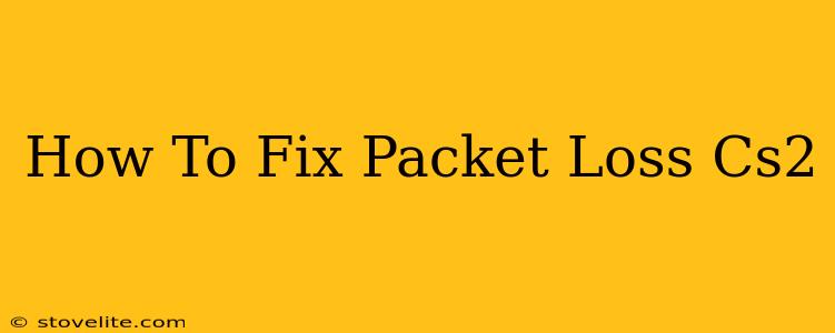 How To Fix Packet Loss Cs2