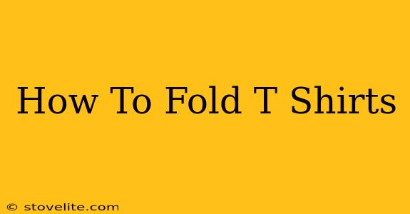 How To Fold T Shirts