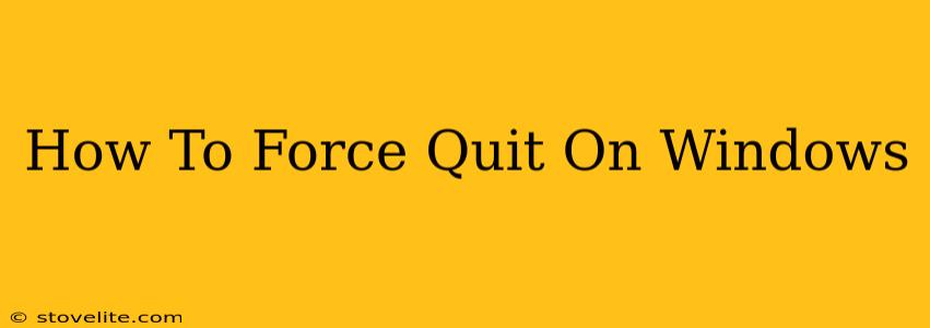 How To Force Quit On Windows