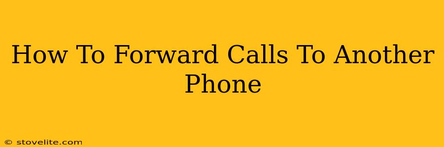 How To Forward Calls To Another Phone