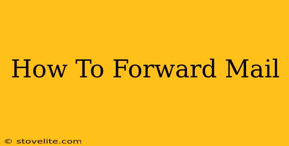 How To Forward Mail