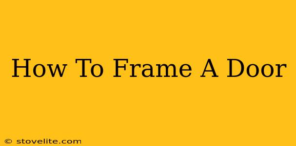 How To Frame A Door