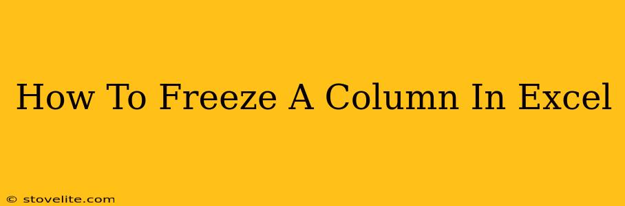 How To Freeze A Column In Excel