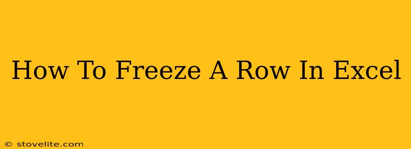 How To Freeze A Row In Excel