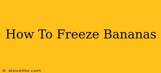 How To Freeze Bananas