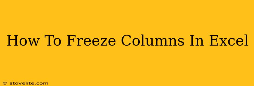 How To Freeze Columns In Excel