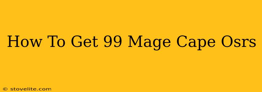 How To Get 99 Mage Cape Osrs