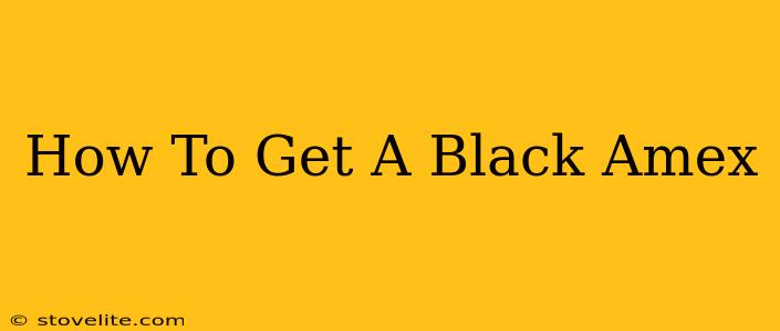 How To Get A Black Amex