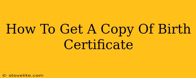 How To Get A Copy Of Birth Certificate