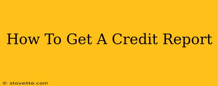 How To Get A Credit Report