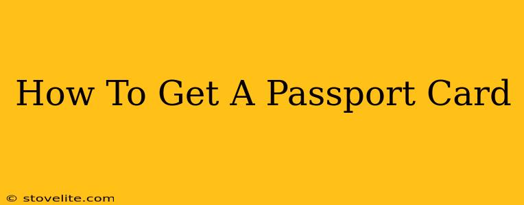 How To Get A Passport Card