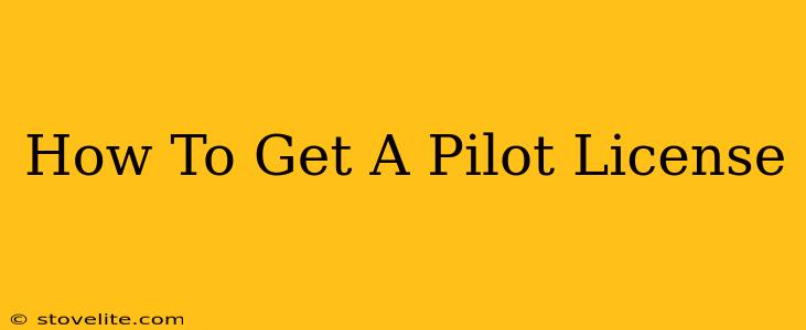 How To Get A Pilot License