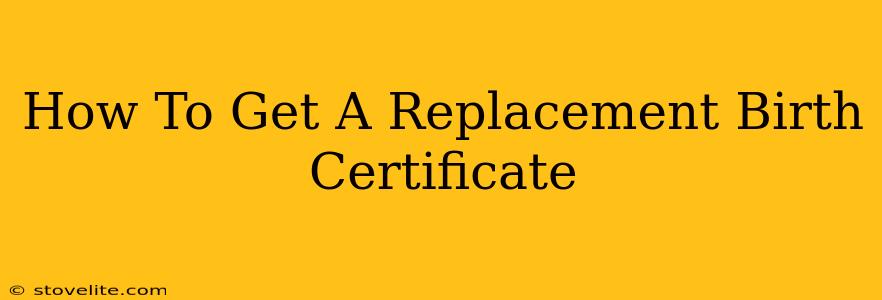 How To Get A Replacement Birth Certificate