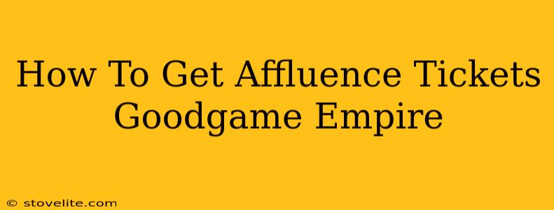 How To Get Affluence Tickets Goodgame Empire