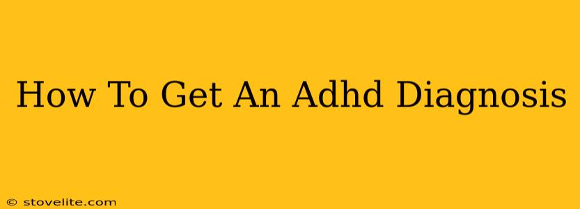 How To Get An Adhd Diagnosis