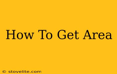 How To Get Area