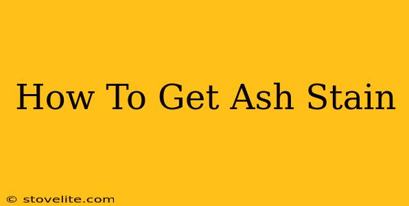 How To Get Ash Stain