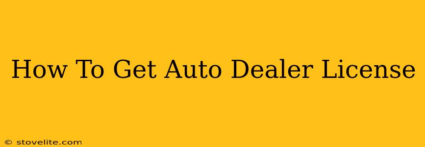 How To Get Auto Dealer License