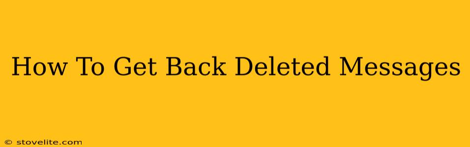 How To Get Back Deleted Messages