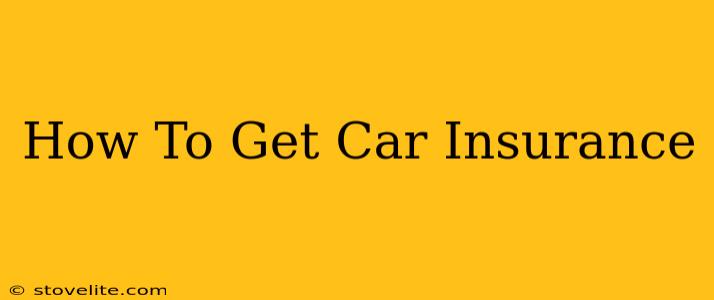 How To Get Car Insurance