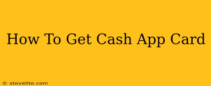 How To Get Cash App Card