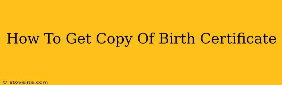 How To Get Copy Of Birth Certificate