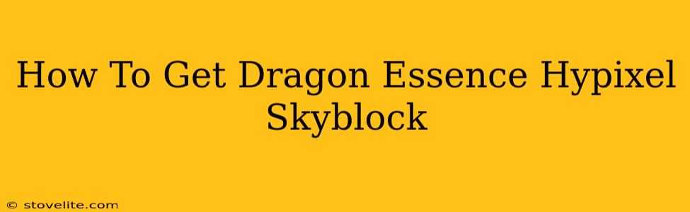 How To Get Dragon Essence Hypixel Skyblock