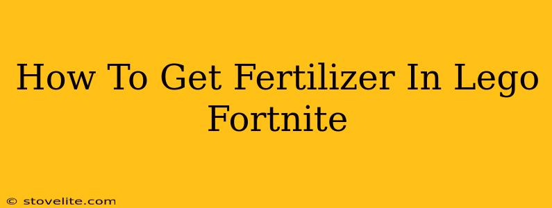 How To Get Fertilizer In Lego Fortnite