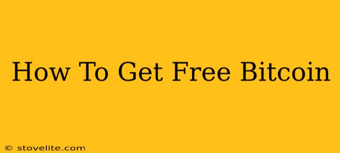 How To Get Free Bitcoin