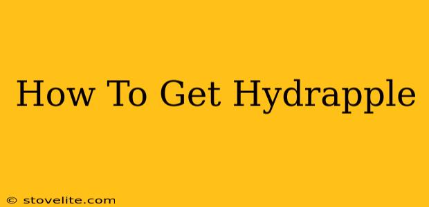 How To Get Hydrapple