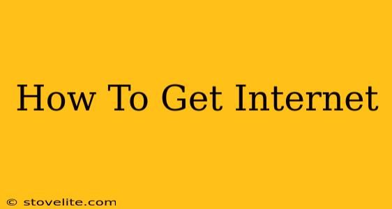 How To Get Internet