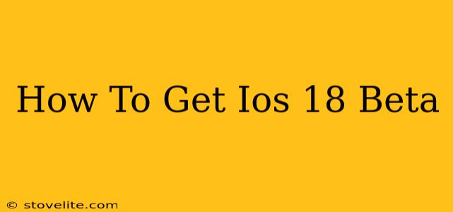 How To Get Ios 18 Beta