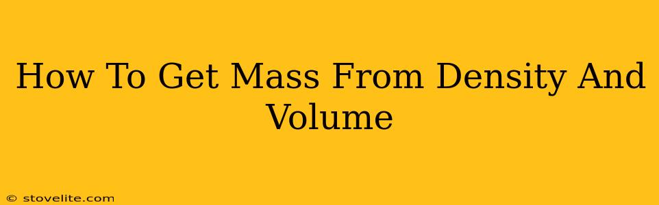 How To Get Mass From Density And Volume