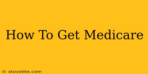 How To Get Medicare