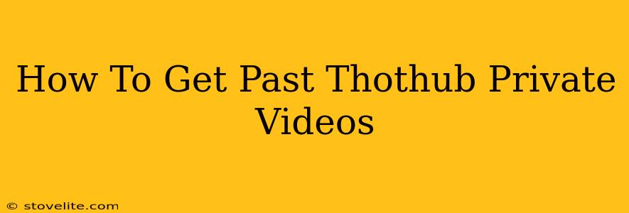 How To Get Past Thothub Private Videos