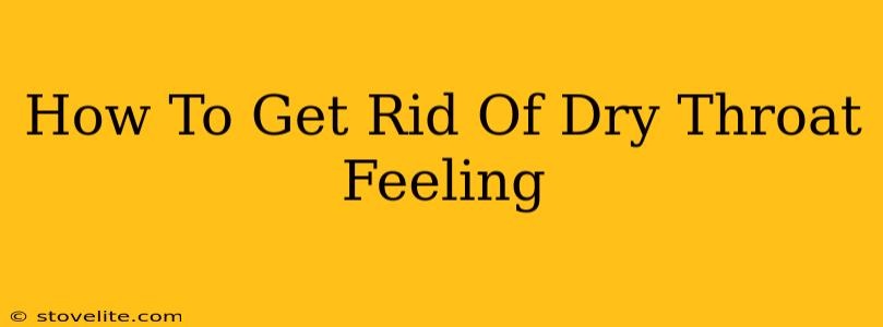 How To Get Rid Of Dry Throat Feeling