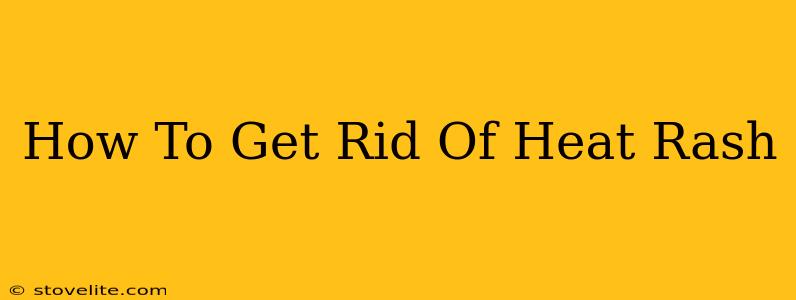 How To Get Rid Of Heat Rash