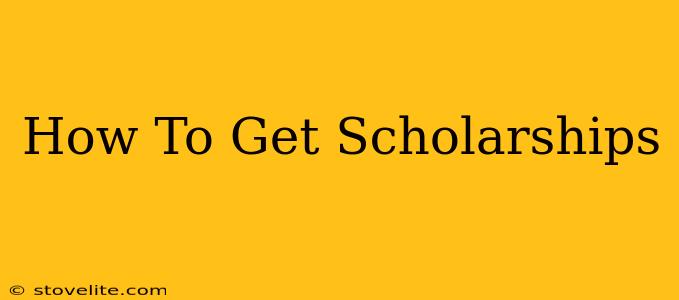 How To Get Scholarships