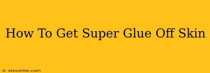 How To Get Super Glue Off Skin