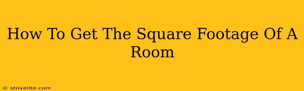 How To Get The Square Footage Of A Room